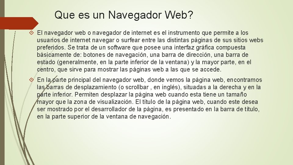 Que es un Navegador Web? El navegador web o navegador de internet es el