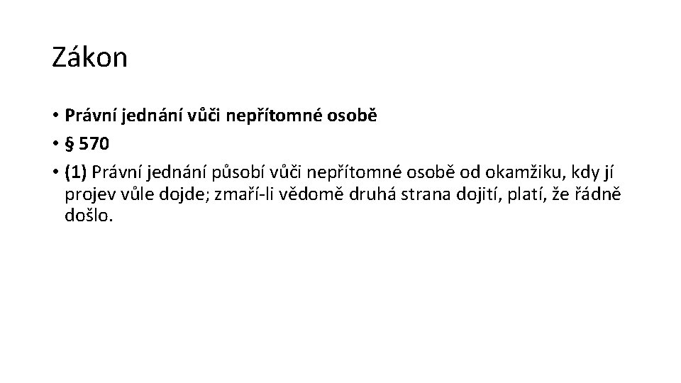 Zákon • Právní jednání vůči nepřítomné osobě • § 570 • (1) Právní jednání