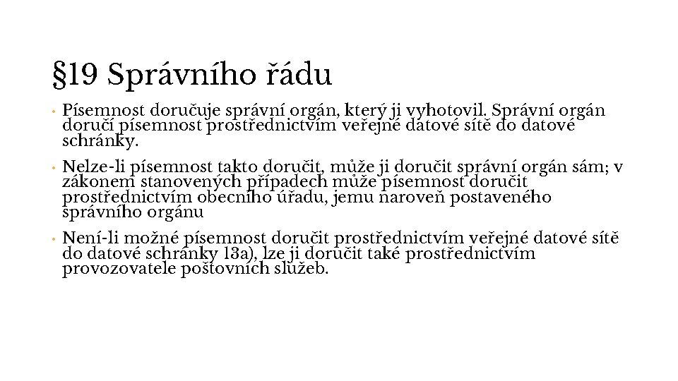 § 19 Správního řádu • Písemnost doručuje správní orgán, který ji vyhotovil. Správní orgán