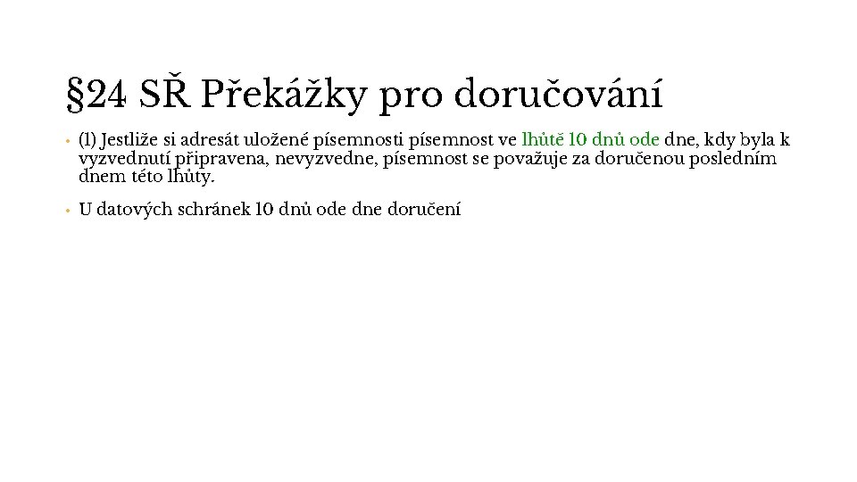 § 24 SŘ Překážky pro doručování • (1) Jestliže si adresát uložené písemnosti písemnost