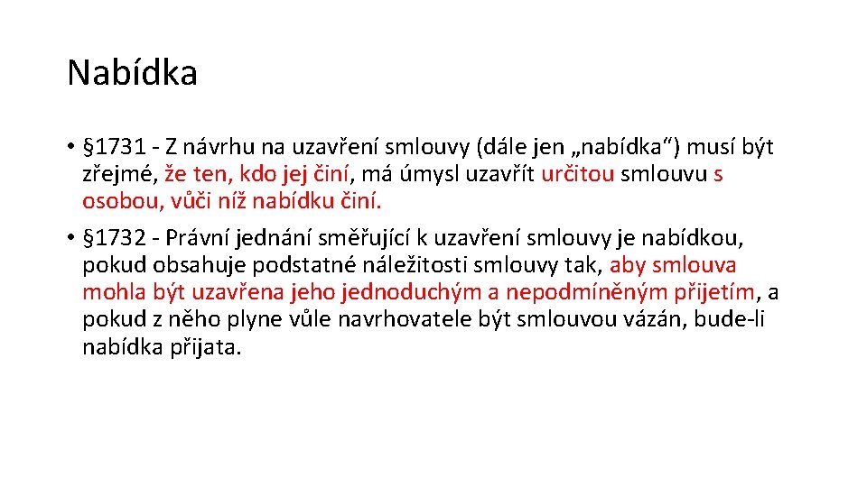 Nabídka • § 1731 - Z návrhu na uzavření smlouvy (dále jen „nabídka“) musí