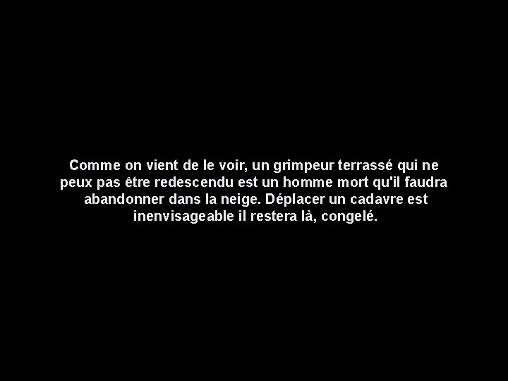 Comme on vient de le voir, un grimpeur terrassé qui ne peux pas être Comme on vient de le voir, un grimpeur terrassé qui ne peux pas être