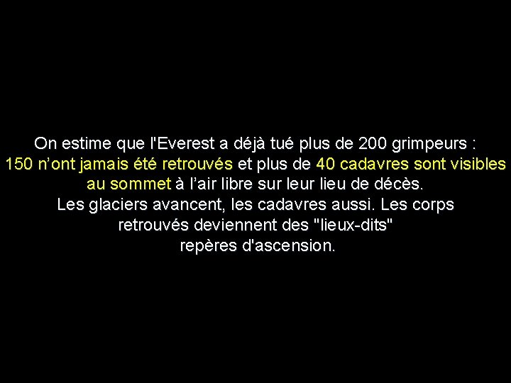 On estime que l'Everest a déjà tué plus de 200 grimpeurs : 150 n’ont On estime que l'Everest a déjà tué plus de 200 grimpeurs : 150 n’ont