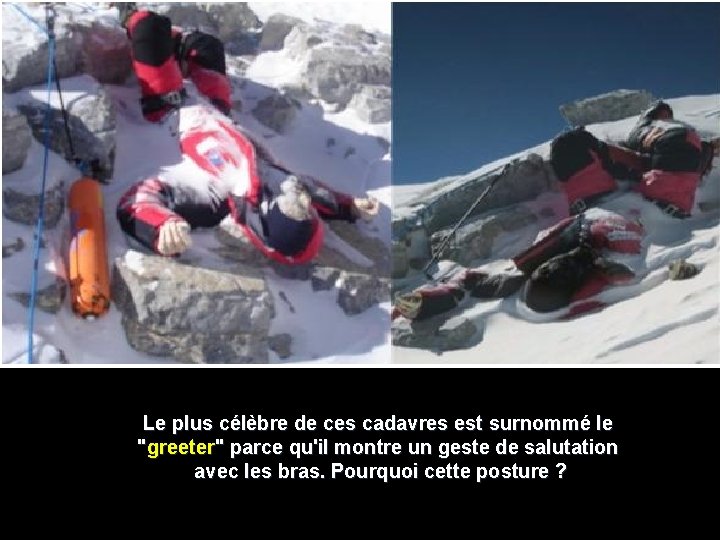 Le plus célèbre de ces cadavres est surnommé le "greeter" parce qu'il montre un Le plus célèbre de ces cadavres est surnommé le "greeter" parce qu'il montre un