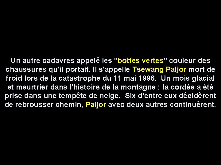 Un autre cadavres appelé les "bottes vertes" couleur des chaussures qu’il portait. Il s'appelle Un autre cadavres appelé les "bottes vertes" couleur des chaussures qu’il portait. Il s'appelle