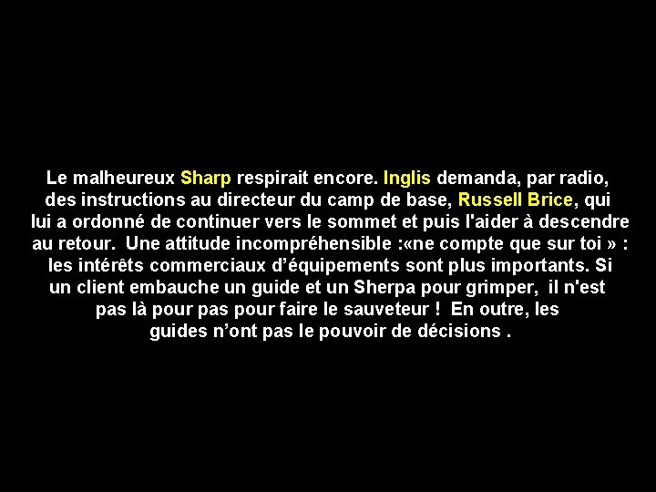Le malheureux Sharp respirait encore. Inglis demanda, par radio, des instructions au directeur du Le malheureux Sharp respirait encore. Inglis demanda, par radio, des instructions au directeur du