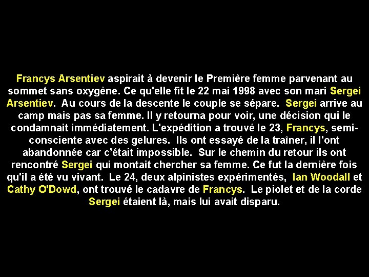 Francys Arsentiev aspirait à devenir le Première femme parvenant au sommet sans oxygène. Ce Francys Arsentiev aspirait à devenir le Première femme parvenant au sommet sans oxygène. Ce
