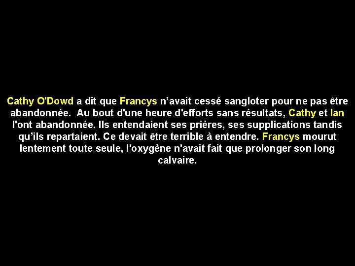 Cathy O'Dowd a dit que Francys n’avait cessé sangloter pour ne pas être abandonnée. Cathy O'Dowd a dit que Francys n’avait cessé sangloter pour ne pas être abandonnée.