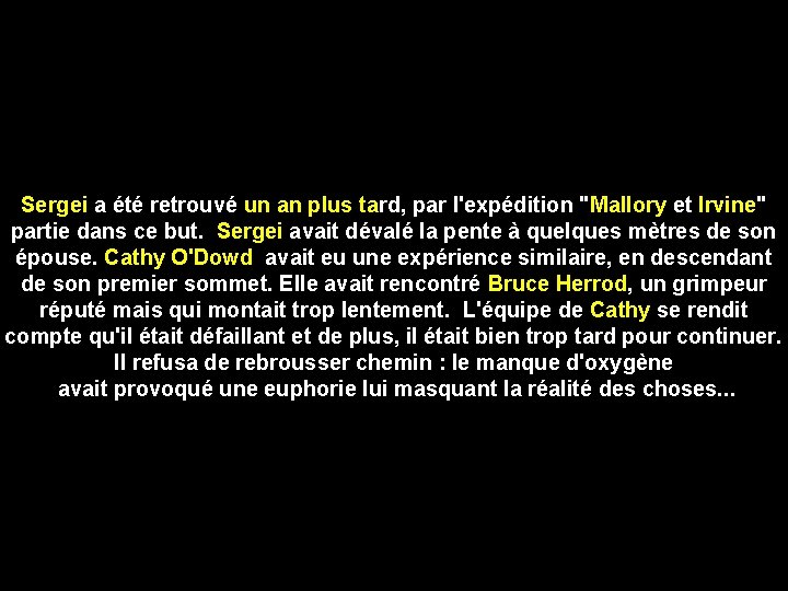 Sergei a été retrouvé un an plus tard, par l'expédition "Mallory et Irvine" partie Sergei a été retrouvé un an plus tard, par l'expédition "Mallory et Irvine" partie