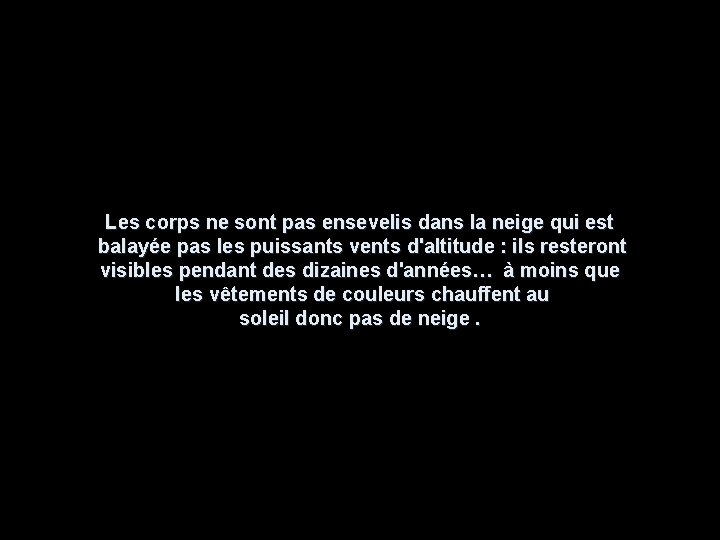 Les corps ne sont pas ensevelis dans la neige qui est balayée pas les Les corps ne sont pas ensevelis dans la neige qui est balayée pas les