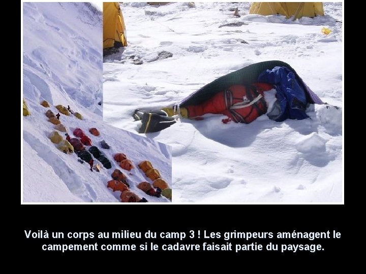 Voilà un corps au milieu du camp 3 ! Les grimpeurs aménagent le campement Voilà un corps au milieu du camp 3 ! Les grimpeurs aménagent le campement