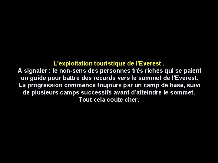 L'exploitation touristique de l'Everest. A signaler : le non-sens des personnes très riches qui L'exploitation touristique de l'Everest. A signaler : le non-sens des personnes très riches qui