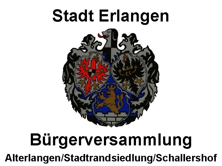 Stadt Erlangen Bürgerversammlung Alterlangen/Stadtrandsiedlung/Schallershof 