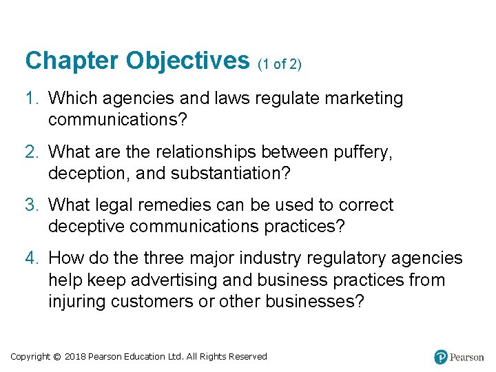 Chapter Objectives (1 of 2) 1. Which agencies and laws regulate marketing communications? 2.