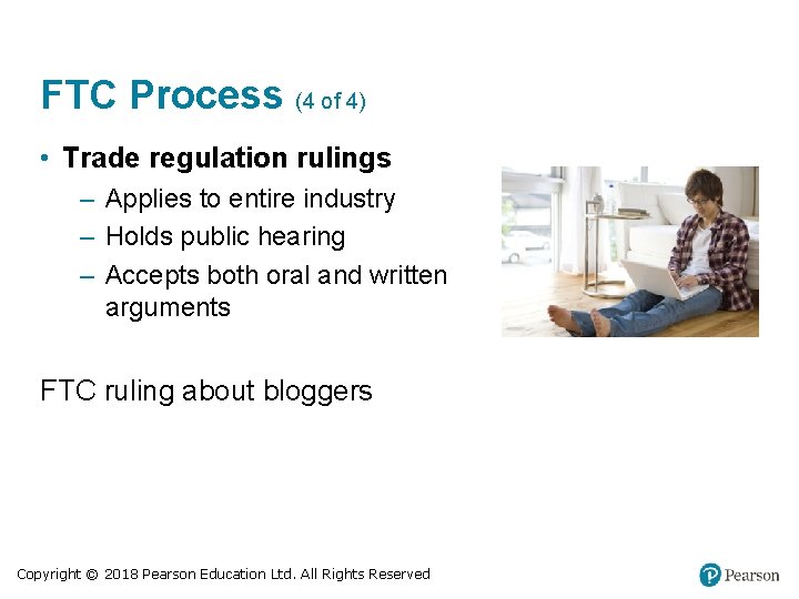 FTC Process (4 of 4) • Trade regulation rulings – Applies to entire industry