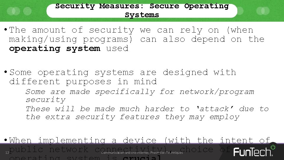 Security Measures: Secure Operating Systems • The amount of security we can rely on Security Measures: Secure Operating Systems • The amount of security we can rely on