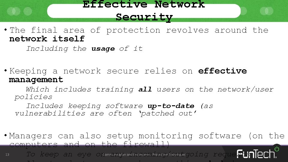 Effective Network Security • The final area of protection revolves around the network itself Effective Network Security • The final area of protection revolves around the network itself