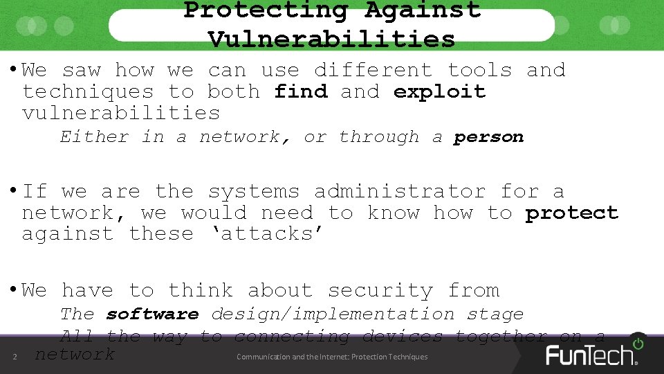 Protecting Against Vulnerabilities • We saw how we can use different tools and techniques Protecting Against Vulnerabilities • We saw how we can use different tools and techniques