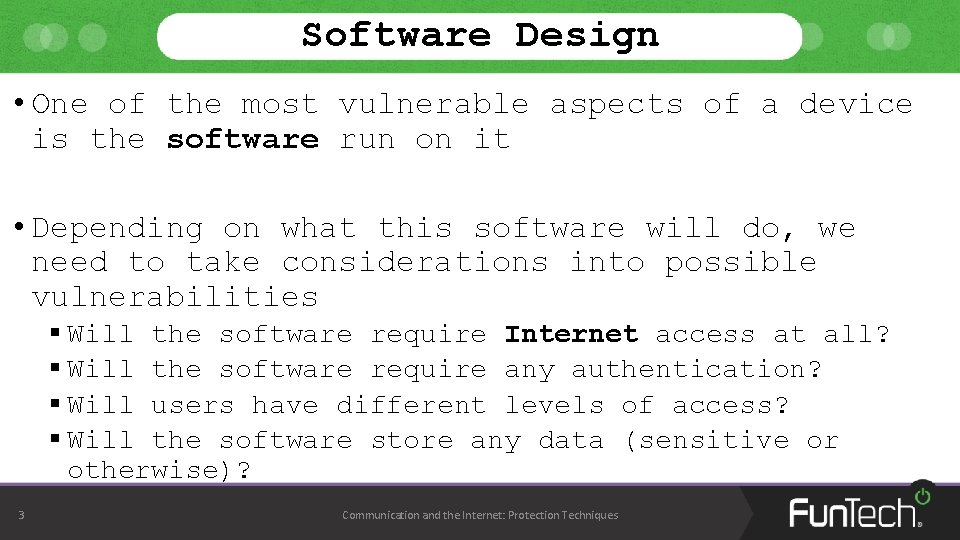 Software Design • One of the most vulnerable aspects of a device is the Software Design • One of the most vulnerable aspects of a device is the