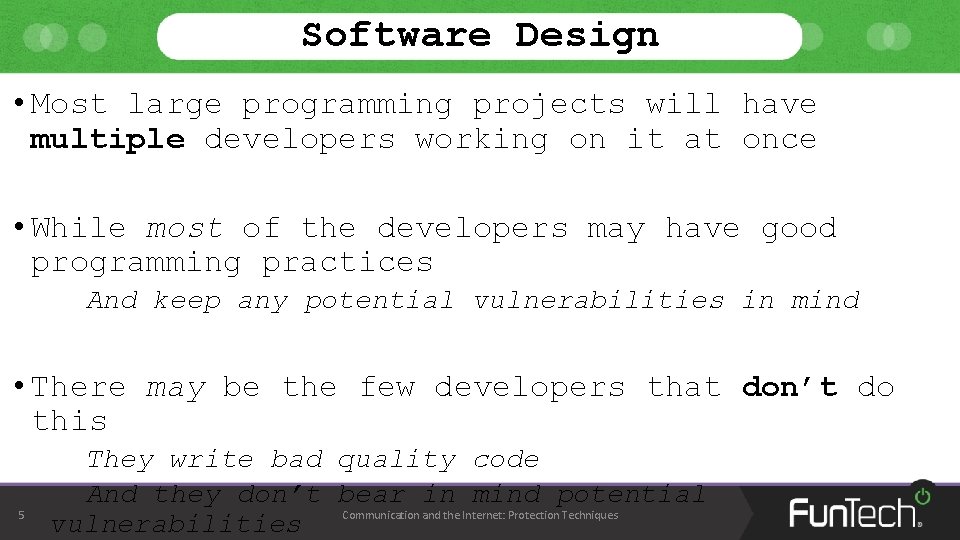 Software Design • Most large programming projects will have multiple developers working on it Software Design • Most large programming projects will have multiple developers working on it