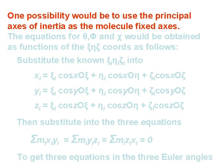 One possibility would be to use the principal axes of inertia as the molecule