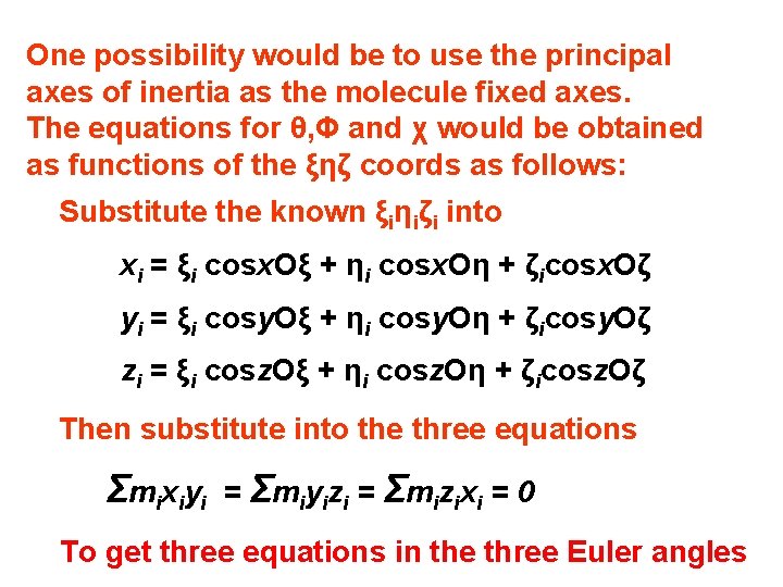 One possibility would be to use the principal axes of inertia as the molecule