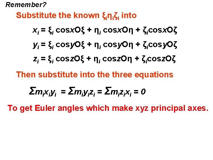 Remember? Substitute the known ξiηiζi into xi = ξi cosx. Oξ + ηi cosx.