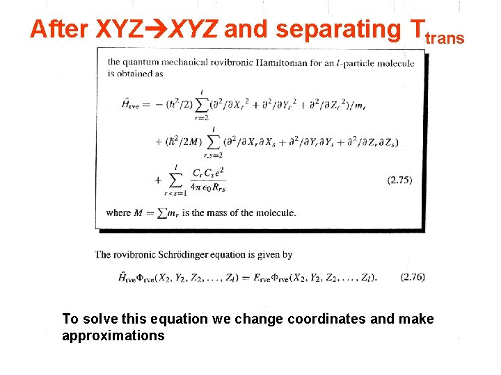 After XYZ and separating Ttrans To solve this equation we change coordinates and make