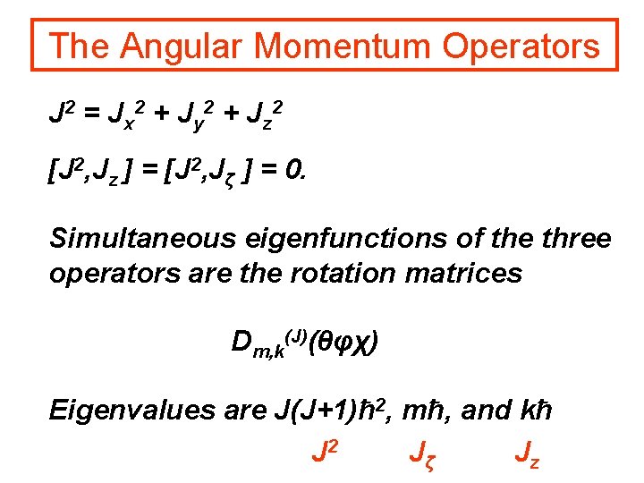 The Angular Momentum Operators J 2 = Jx 2 + Jy 2 + Jz