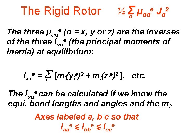 The Rigid Rotor e J 2 ½Σ μ αα α α The three μααe