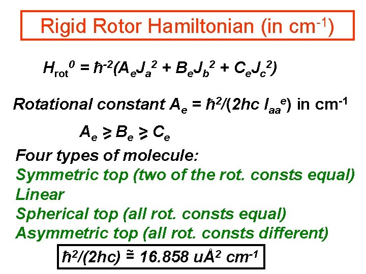 Rigid Rotor Hamiltonian (in cm-1) Hrot 0 = ħ-2(Ae. Ja 2 + Be. Jb