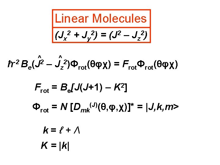 Linear Molecules (Jx 2 + Jy 2) = (J 2 – Jz 2) ħ-2