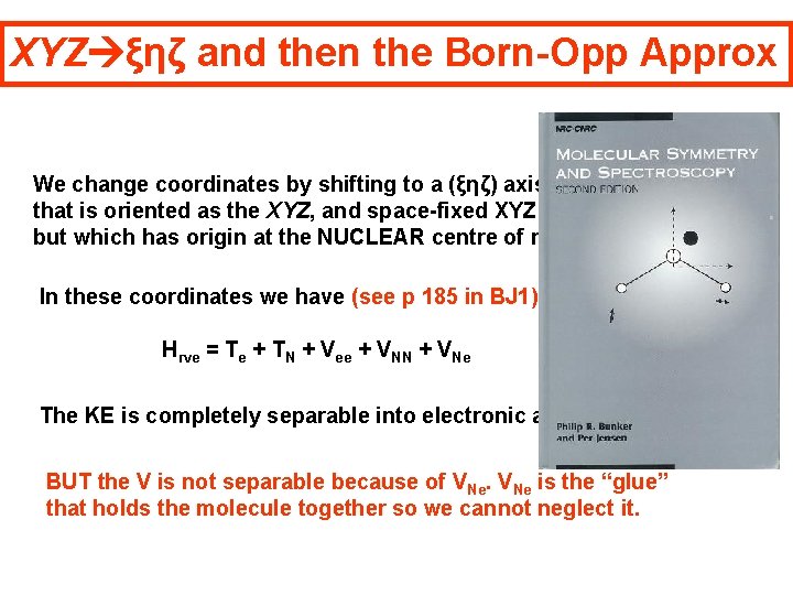 XYZ ξηζ and then the Born-Opp Approx We change coordinates by shifting to a