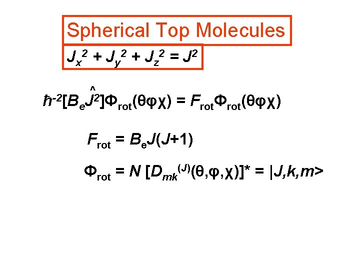 Spherical Top Molecules Jx 2 + Jy 2 + Jz 2 = J 2