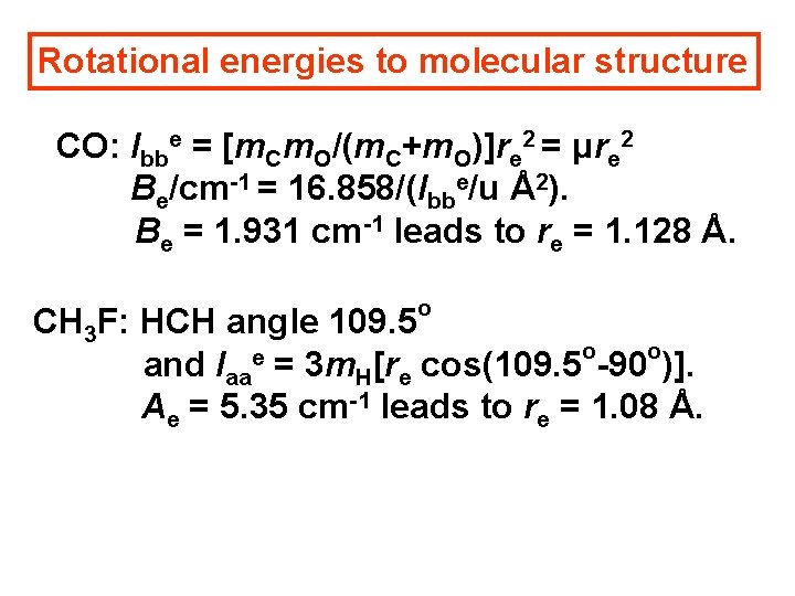 Rotational energies to molecular structure CO: Ibbe = [m. Cm. O/(m. C+m. O)]re 2