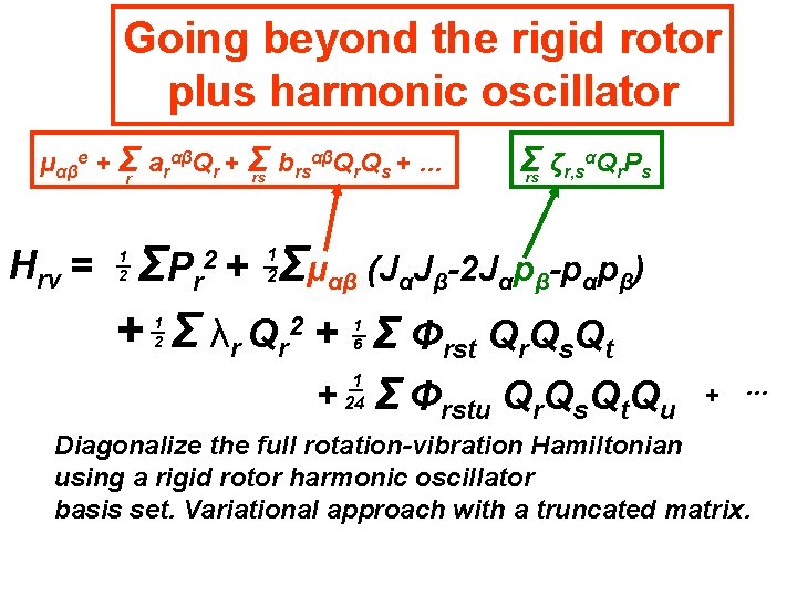 Going beyond the rigid rotor plus harmonic oscillator αβQ Q + … μαβe +