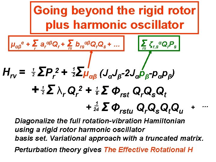 Going beyond the rigid rotor plus harmonic oscillator αβQ Q + … μαβe +