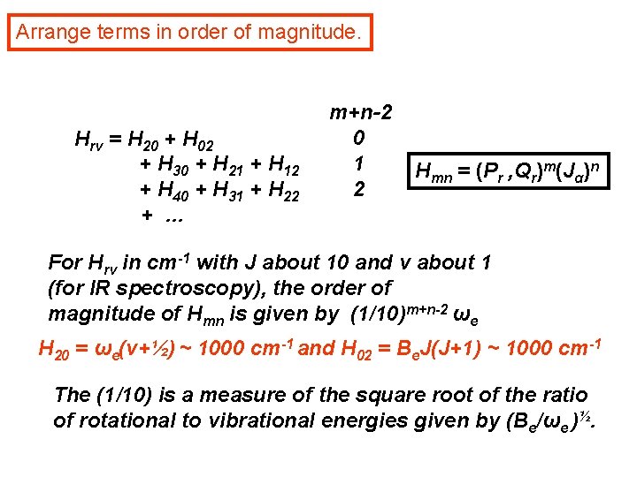 Arrange terms in order of magnitude. Hrv = H 20 + H 02 +