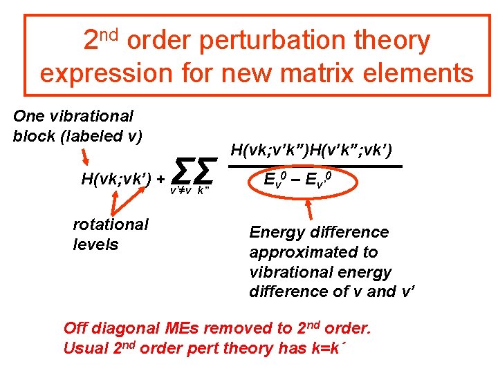 2 nd order perturbation theory expression for new matrix elements One vibrational block (labeled