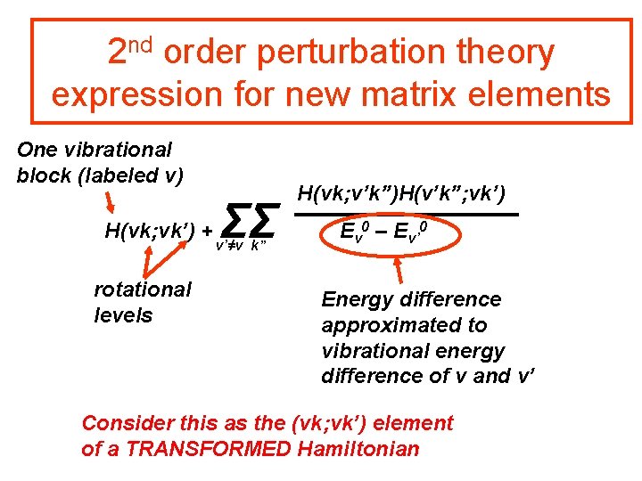 2 nd order perturbation theory expression for new matrix elements One vibrational block (labeled