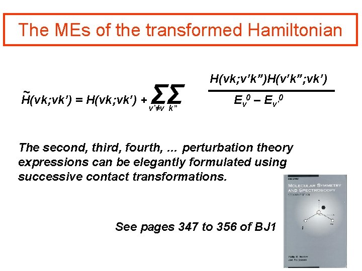 The MEs of the transformed Hamiltonian ~ H(vk; vk’) = H(vk; vk’) + ΣΣ