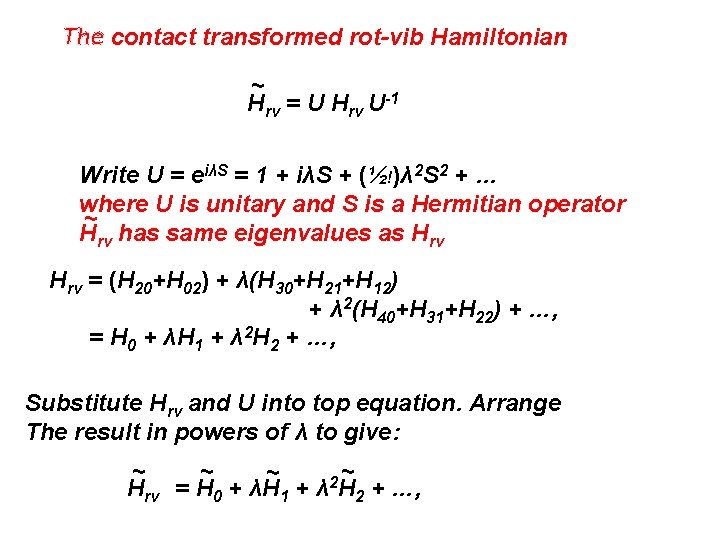 The contact transformed rot-vib Hamiltonian ~ Hrv = U Hrv U-1 Write U =