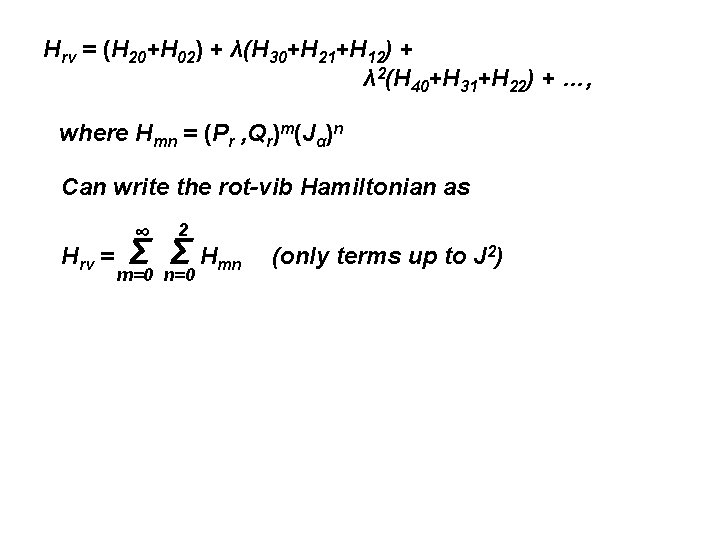 Hrv = (H 20+H 02) + λ(H 30+H 21+H 12) + λ 2(H 40+H