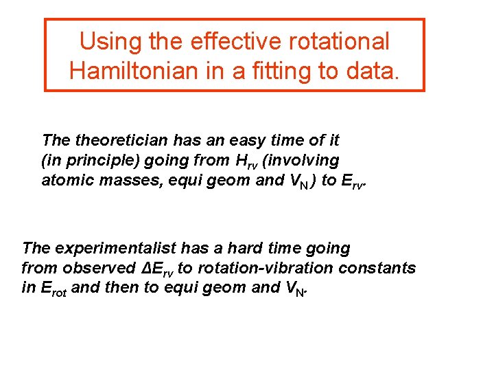 Using the effective rotational Hamiltonian in a fitting to data. The theoretician has an