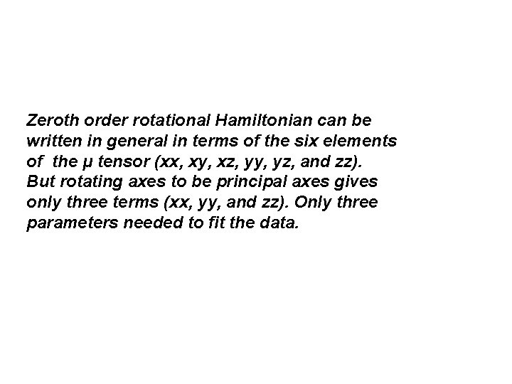 Zeroth order rotational Hamiltonian can be written in general in terms of the six