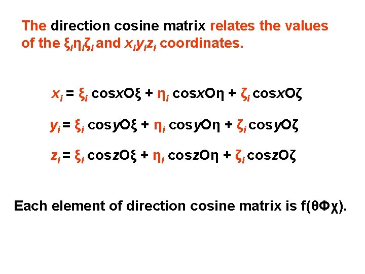 The direction cosine matrix relates the values of the ξiηiζi and xiyizi coordinates. xi