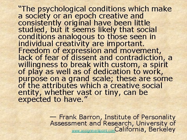 “The psychological conditions which make a society or an epoch creative and consistently original “The psychological conditions which make a society or an epoch creative and consistently original