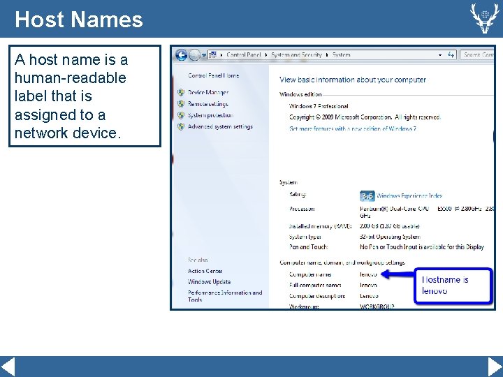 Host Names A host name is a human-readable label that is assigned to a