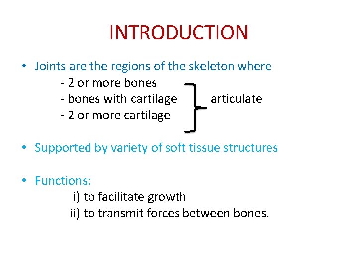 INTRODUCTION • Joints are the regions of the skeleton where - 2 or more