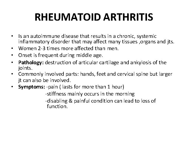 RHEUMATOID ARTHRITIS • Is an autoimmune disease that results in a chronic, systemic inflammatory